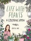 Life with Plants: A Coloring Book Cover Image
