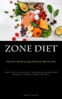 Zone Diet: What Does This Recipe Align With In The Blue Zone Diet (Featuring A Wide Array Of Nourishing And Delectable Recipes To Cover Image
