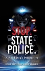 Stop. State Police.: A Road Dog's Perspective Cover Image