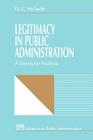 Legitimacy in Public Administration: A Discourse Analysis (Rethinking Public Administration #4) By O. C. McSwite Cover Image