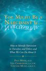 You Might Be a Narcissist If...: How to Identify Narcissism in Ourselves and Others and What We Can Do about It By M.D. Meier, Paul, Lisa Charlebois, Cynthia Munz Cover Image