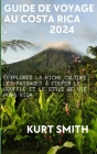 Guide de Voyage Au Costa Rica 2024: Explorez la riche culture, les paysages à couper le souffle et le style de vie pura vida Cover Image