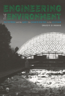 Engineering the Environment: Phytotrons and the Quest for Climate Control in the Cold War By David P. D. Munns Cover Image