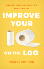 Improve Your IQ on the Loo: Puzzles That'll Make You Flip Your Lid By Fraser Simpson Cover Image