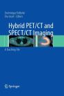 Hybrid PET/CT and SPECT/CT Imaging: A Teaching File By Dominique Delbeke (Editor), Ora Israel (Editor) Cover Image
