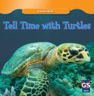 Tell Time with Turtles (Animal Math) By Mary Rose McDonnell Cover Image