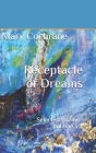 Receptacle of Dreams: Selected Poems - Volume VI By Mary Cochrane Cover Image