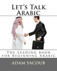 Let's Talk Arabic: Second edition By Adam Yacoub Cover Image