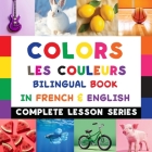 Colors - Les Couleurs - Bilingual Book In French & English: Read-Along, Audio Included Cover Image