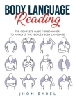 Body Language Reading: The Complete Guide for Beginners to Analyze the People's Body Language. Cover Image