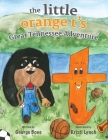 The little orange t's Great Tennessee Adventure By George Bove, Kristi Lynch (Illustrator) Cover Image