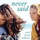 Never Said Lib/E By Carol Lynch Williams, Elise Arsenault (Read by) Cover Image