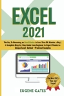 Excel 2021: The Key To Becoming an Excel Master in Less Than 30 Minutes a Day A Complete Step-by-Step Guide from Beginner to Exper Cover Image