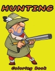 Hunting Coloring Book: Hunting Coloring Pages For Preschoolers funny hunting bow hunting for boys, girls, and kids By Hunting Doker Cover Image