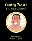 Chubby Cheeks: & The Brighter Side of Black By Roland G. Davis Cover Image
