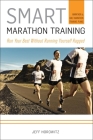 Smart Marathon Training: Run Your Best Without Running Yourself Ragged By Jeff Horowitz Cover Image