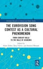The Eurovision Song Contest as a Cultural Phenomenon: From Concert Halls to the Halls of Academia (Routledge Research in Cultural and Media Studies) By Adam Dubin (Editor), Dean Vuletic (Editor), Antonio Obregón (Editor) Cover Image