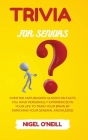 Trivia for Seniors: Over 500 Unpublished quizzes on facts you have personally experienced in your life to train your brain by enriching yo By Nigel O'Neill Cover Image