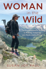 Woman in the Wild: The Everywoman's Guide to Hiking, Camping, and Backcountry Travel By Susan Joy Paul Cover Image