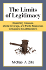 The Limits of Legitimacy: Dissenting Opinions, Media Coverage, and Public Responses to Supreme Court Decisions By Michael Zilis Cover Image