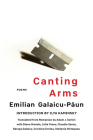 Canting Arms: Poems By Emilian Galaicu-Păun, Adam J. Sorkin (Translator), Ilya Kaminsky (Introduction by) Cover Image