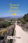 Camino de Santiago Journey 2021: Helps, Hints and Tips For Pilgrims By Ray 'tex' Lang Cover Image