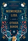Memories, Lies, and Other Binds By Katy Foraker Cover Image