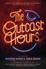 The Outcast Hours By Mahvesh Murad (Editor), Jared Shurin (Editor), Marina Warner, China Miéville, Frances Hardinge, Sami Shah, S. L. Grey, Omar Robert Hamilton Cover Image