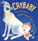 Crybaby By Karen Beaumont, Eugene Yelchin (Illustrator) Cover Image