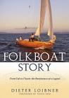 Folkboat Story: From Cult to Classic -- The Renaissance of a Legend By Dieter Loibner Cover Image