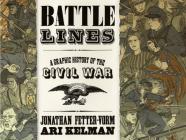 Battle Lines: A Graphic History of the Civil War By Jonathan Fetter-Vorm, Ari Kelman, Jonathan Fetter-Vorm (Illustrator) Cover Image