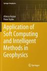 Application of Soft Computing and Intelligent Methods in Geophysics (Springer Geophysics) By Alireza Hajian, Peter Styles Cover Image