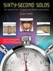 Sixty-Second Solos: For Snare Drum, Timpani, and Mallet Instruments Cover Image