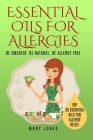 Essential Oils For Allergies: Be Smarter. Be Natural. Be Allergy Free Cover Image