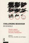 Challenging Behaviour in Schools: Teacher Support, Practical Techniques and Policy Development By Peter Gray (Editor), Andy Miller (Editor), Jim Noakes (Editor) Cover Image