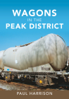 Wagons in the Peak District By Paul Harrison Cover Image