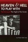 Heaven and Hell to Play With: The Filming of The Night of the Hunter (Limelight) By Preston Neal Jones Cover Image
