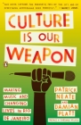 Culture Is Our Weapon: Making Music and Changing Lives in Rio de Janeiro By Patrick Neate, Damian Platt, Caetano Veloso (Foreword by) Cover Image
