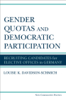 Gender Quotas and Democratic Participation: Recruiting Candidates for Elective Offices in Germany (New Comparative Politics) By Louise K. Davidson-Schmich Cover Image