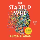 The Startup Wife By Tahmima Anam, Tanha DIL (Read by) Cover Image