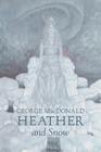Heather and Snow by George Macdonald, Fiction, Classics, Action & Adventure Cover Image
