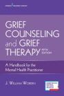 Grief Counseling and Grief Therapy: A Handbook for the Mental Health Practitioner By J. William Worden Cover Image