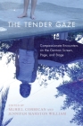 The Tender Gaze: Compassionate Encounters on the German Screen, Page, and Stage (Women and Gender in German Studies #5) By Muriel Cormican (Editor), Jennifer Marston William (Editor), John Blair (Contribution by) Cover Image