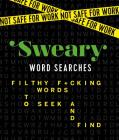 Not Safe for Work: Sweary Word Searches: Filthy F*cking Words to Seek and Find Cover Image