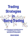 Trading Strategies in Swing Trading: Learn Managing the Profitability Potential in Swing Trading Forex -Trading Techniques and Trading System By Denis Rooms Cover Image