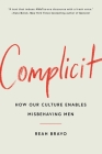 Complicit: How Our Culture Enables Misbehaving Men Cover Image
