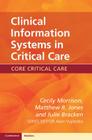 Clinical Information Systems in Critical Care (Core Critical Care) By Cecily Morrison, Matthew R. Jones, Julie Bracken Cover Image