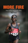 More Fire: How to Run the Kenyan Way By Toby Tanser Cover Image