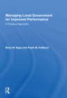 Managing Local Government for Improved Performance: A Practical Approach By Brian W. Rapp Cover Image