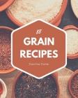 88 Grain Recipes: Best Grain Cookbook for Dummies Cover Image